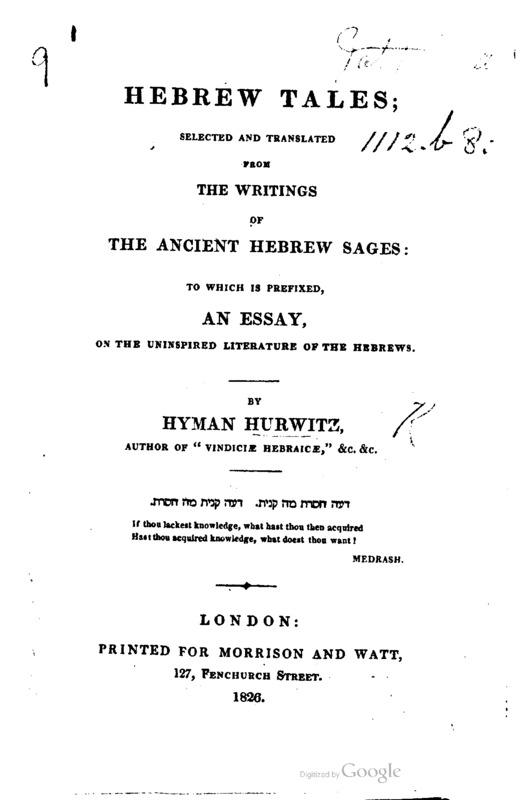 Hebrew Tales: Selected and Translated from the Writings of the Ancient Hebrew Sages, to which is Prefixed an Essay on the Uninspired Literature of the Hebrews